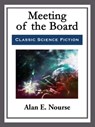 Meeting of the Board - Alan E. Nourse - 9781681465319