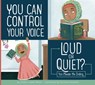 You Can Control Your Voice: Loud or Quiet? - Connie Colwell Miller - 9781681511672
