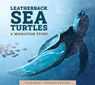 Leatherback Sea Turtles: A Migration Story - Lisa Amstutz - 9781681528090