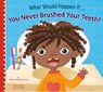 What Would Happen If You Never Brushed Your Teeth? - Thomas Kingsley Troupe - 9781681528182