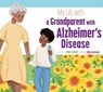 My Life with a Grandparent with Alzheimer's Disease - Mari C. Schuh - 9781681529554