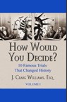 How Would You Decide? - J. Craig Williams - 9781681607795