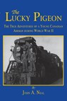 The Lucky Pigeon - John A. Neal - 9781681621807