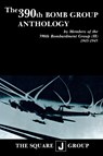 The 390th Bomb Group Anthology - Wilbert H. Richarz ; Richard H. Perry ; William J. Robinson - 9781681623405