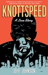 Knottspeed: A Love Story - Jeff Johnson - 9781681626666