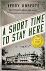 A Short Time to Stay Here - Terry Roberts - 9781681629513