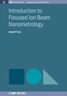 Introduction to Focused Ion Beam Nanometrology - David C. Cox - 9781681740201