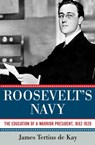 Roosevelt's Navy - James Tertius de Kay - 9781681770376