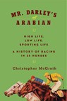 Mr. Darley's Arabian - MCGRATH,  Christopher - 9781681773384