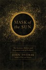 Mask of the Sun - John Dvorak - 9781681773858