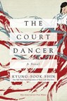 The Court Dancer - A Novel - Kyung-sook Shin - 9781681777870