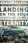 Landing on the Edge of Eternity - Robert Kershaw - 9781681779317
