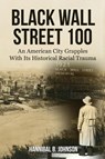 Black Wall Street 100 - Hannibal B Johnson - 9781681791791