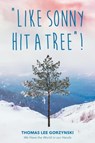 Like Sonny Hit a Tree! We Have the World in our Hands - Thomas Lee Gorzynski - 9781681811499