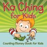 Ka Ching for Kids - Speedy Publishing LLC - 9781681856322
