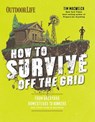 How to Survive Off the Grid - Tim MacWelch - 9781681884707