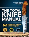 The Total Knife Manual - T. Edward Nickens ; The Editors of Field & Stream - 9781681886985