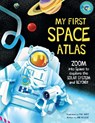 My First Space Atlas: Zoom Into Space to Explore the Solar System and Beyond (Space Books for Kids, Space Reference Book) - Jane Wilsher - 9781681888880