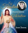 St. Faustina Prayer Book for Adoration - Susan Tassone - 9781681921365
