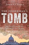 The Fisherman's Tomb: The True Story of the Vatican's Secret Search - John O'Neill - 9781681921402
