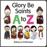 Glory Be Saints A to Z - Rebecca Pohlmeier - 9781681924120