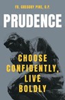 Prudence: Choose Confidently, Live Boldly - Gregory Pine - 9781681927329