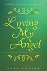Loving My Angel - Mary Corner - 9781681979472