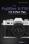 The Fujifilm X-T10 - PFIRSTINGER,  Rico - 9781681980263