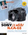 David Busch's Sony Alpha a68/ILCA-68 Guide to Digital Photography - David D. Busch - 9781681981666