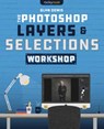 The Photoshop Layers and Selections Workshop - Glyn Dewis - 9781681987316