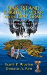 Oak Island, Knights Templar, and the Holy Grail - Scott F. Wolter ; Donald Ruh - 9781682011522