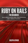 Ruby on Rails For Beginners - Joseph Joyner - 9781682121450