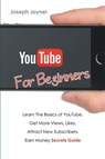 Youtube For Beginners - Joseph Joyner - 9781682122372