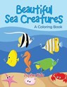Beautiful Sea Creatures (A Coloring Book) - Jupiter Kids - 9781682129951