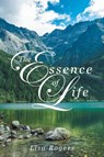 The Essence of Life - Lisa Rogers - 9781682133781