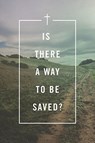 Is There a Way to Be Saved? (Pack of 25) - Spck - 9781682163788