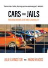 Cars and Jails - Julie Livingston ; Andrew Ross - 9781682193495