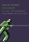 Program Or Be Programmed - Douglas Rushkoff - 9781682194355