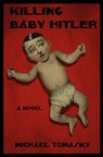 Killing Baby Hitler - Michael Tomasky - 9781682194751