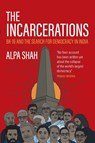 The Incarcerations: Bk16 and the Search for Democracy in India - Alpa Shah - 9781682195185