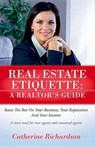 Real Estate Etiquette - A Realtor's Guide - RICHARDSON,  Catherine - 9781682222805