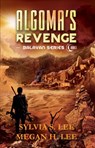 Algoma's Revenge - Sylvia S. Lee ; Megan H. Lee - 9781682250051