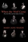 When the Wolf Came - Mary Jane Warde - 9781682261217