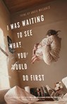 I Was Waiting to See What You Would Do First - Angie Mazakis - 9781682261347