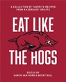 Eat Like the Hogs: A Collection of Favorite Recipes from Razorback Greats - Karen Van Horn - 9781682262818