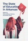 The State of Education in Arkansas - Harry Anthony Patrinos ; Kristen Scott - 9781682263020