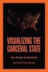 Visualizing the Carceral State - Keri Watson - 9781682263037