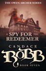 A Spy for the Redeemer - Candace Robb - 9781682301074