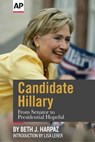 Candidate Hillary - The Associated Press ; Beth J. Harpaz - 9781682304105