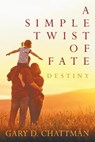 A Simple Twist of Fate - CHATTMAN,  Gary D - 9781682354469